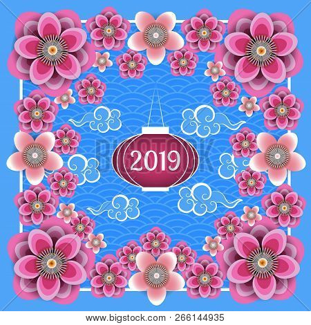 Chinese New Year 2019. Chinese Lantern, Chinese Clouds, Plum And Peach Flowers. Frame, Blue Backgrou