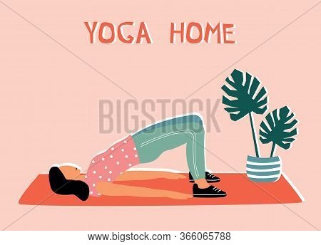 Woman Doing Yoga At Home. Illustration With Pose Bridge Pose, Setu Bandha Sarvangasana.