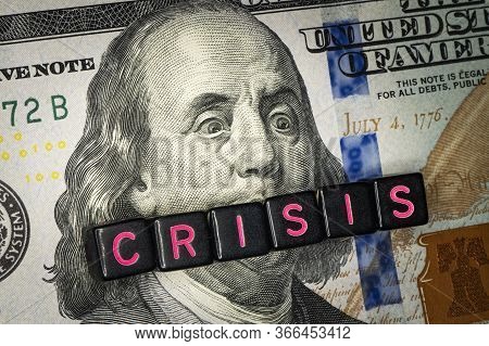 American President On A Hundred-dollar Bill Is Surprised By The Crisis. The Inscription Crisis On Th