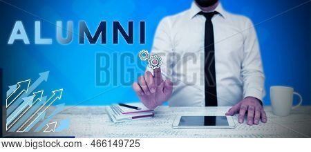 Text Sign Showing Alumni. Internet Concept Former Pupil Or Student Especially Male One Of Particular
