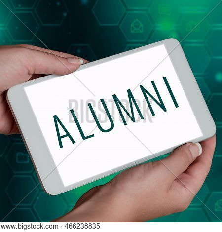Text Showing Inspiration Alumni. Word Written On Former Pupil Or Student Especially Male One Of Part