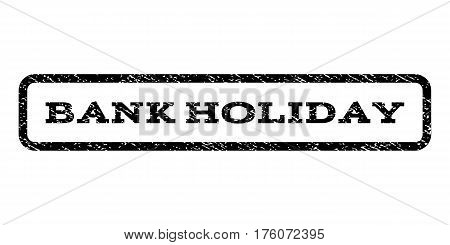 Bank Holiday watermark stamp. Text caption inside rounded rectangle frame with grunge design style. Rubber seal stamp with dirty texture. Vector black ink imprint on a white background.