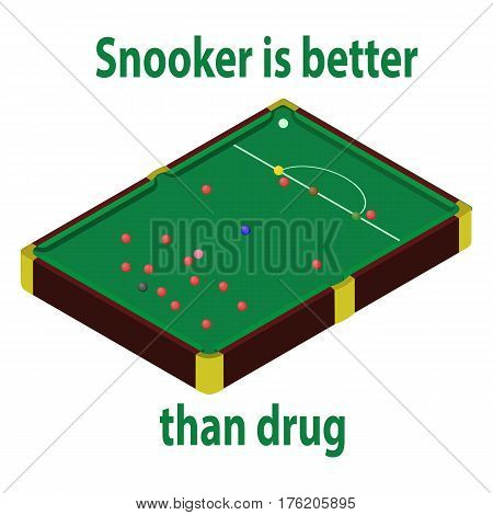 Snooker table in isometric style. 3d billiard table. Isometric view for website. Billiard table with balls. Snooker is better than drug.