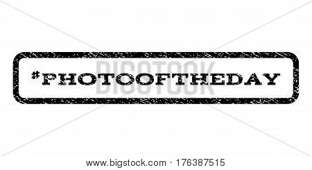 Hashtag Photooftheday watermark stamp. Text caption inside rounded rectangle with grunge design style. Rubber seal stamp with dust texture. Vector black ink imprint on a white background.