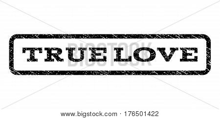 True Love watermark stamp. Text caption inside rounded rectangle with grunge design style. Rubber seal stamp with dirty texture. Vector black ink imprint on a white background.