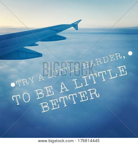 Quote - Try a little harder.  to be a little better.