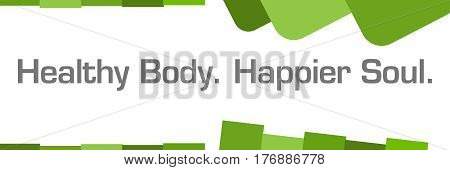 Healthy body happier soul text written over green background.