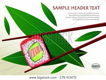 Japaneese Food. Roll Is Fixed With Sticks. Green Leaves Are Under Main Composition Object. Design Te