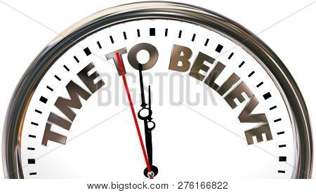 Time to Believe Have Faith Clock Words 3d Illustration