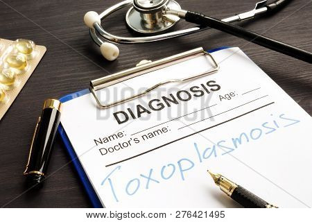 Toxoplasmosis Written In A Medical Form For Diagnosis.