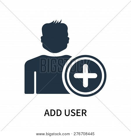 Add User Icon Isolated On White Background. Add User Icon Simple Sign. Add User Icon Trendy And Mode