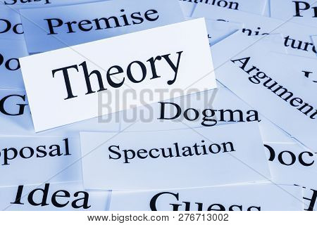 Theory Concept - A Conceptual Look At Theory, Dogma, Speculation,