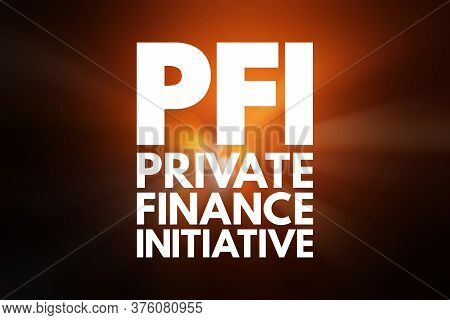Pfi - Private Finance Initiative Acronym, Business Concept Background