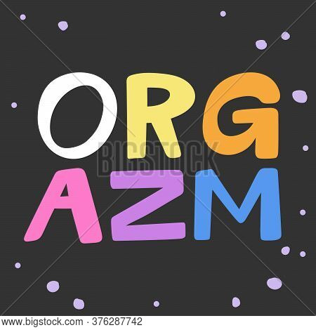 Orgazm. Sticker For Social Media Content. Vector Hand Drawn Illustration Design.