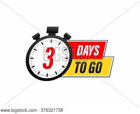 3 Days To Go. Countdown Timer. Clock Icon. Time Icon. Count Time Sale. Vector Stock Illustration.