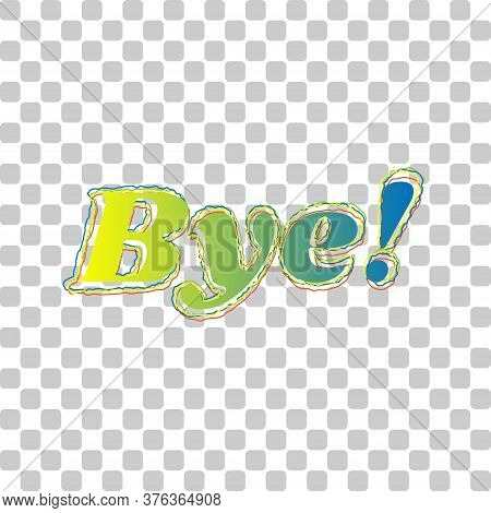 Bye Slogan. Blue To Green Gradient Icon With Four Roughen Contours On Stylish Transparent Background