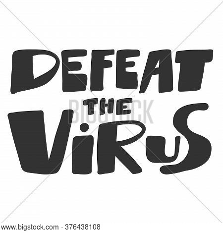 Defeat The Virus. Covid-19. Sticker For Social Media Content. Vector Hand Drawn Illustration Design.