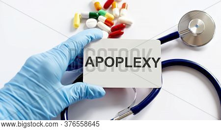 Card With Text Apoplexy Supplies, Pills And Stethoscope. Medical Concept.