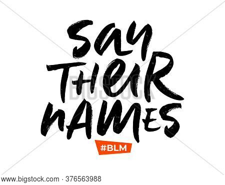 Brush Lettering Say Their Names. Calligraphy For Black Lives Matter Protest, Anti-racist Advocacy. S