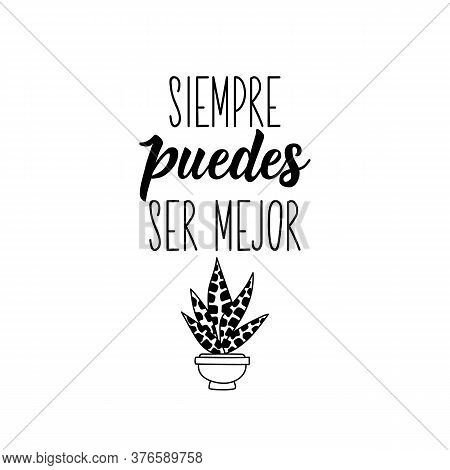 Siempre Puedes Ser Mejor. Lettering. Translation From Spanish - You Can Always Be Better. . Element 
