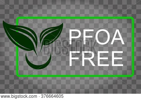 Pfoa Stamp. Does Not Contain Pfoa, Safe For Health. Flat Style. On A White Background. Vector Illust