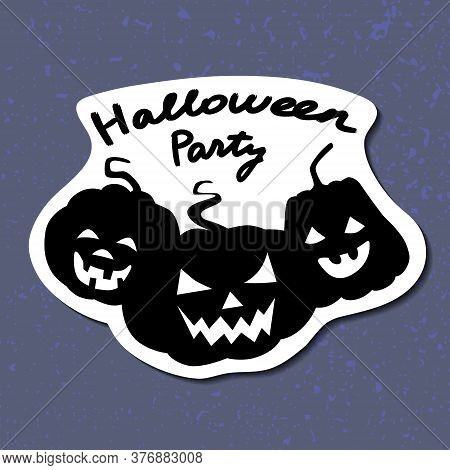 Black Silhouette Of Pumpkin And Hand Written Lettering Phrase Halloween Party.sticker Ready To Print