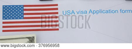 Application For Visa To Usa, Passport And Money. Visa Check For Readiness. Briefing On Visiting Emba