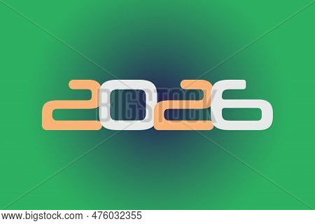 Year 2026 Numeric Typography Text Vector Design On Gradient Color Background. 2026 Historical Calend