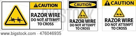 Caution Razor Wire Sign Razor Wire Do Not Attempt To Cross