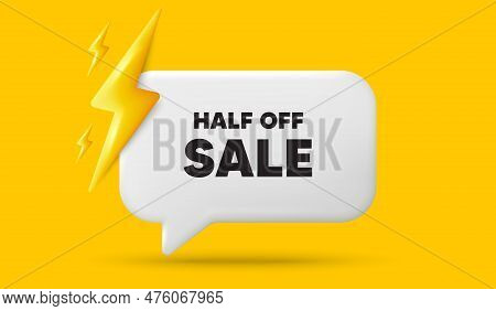 Half Off Sale. 3d Speech Bubble Banner With Power Energy. Special Offer Price Sign. Advertising Disc