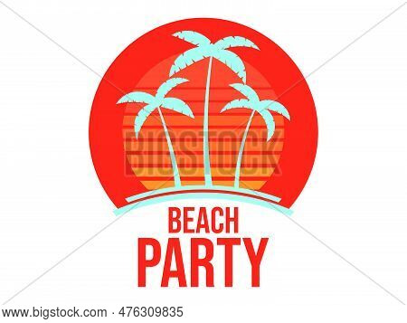 Beach Party Banner With Palm Trees And Sunset Isolated On White Background. Summer Tropical Sunset W