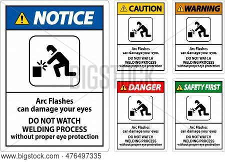 Danger Sign Arc Flashes Can Damage Your Eyes. Do Not Watch Welding Process Without Proper Eye Protec