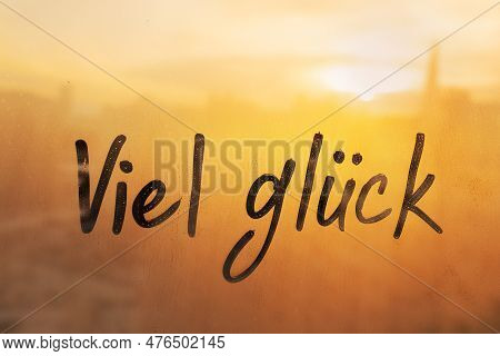 Lettering Deutsch Language Text Viel Gluck Is Good Luck In English Message Written Finger On Foggy G