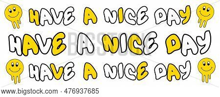 Have A Nice Day Slogan Cup Print With Drippy Smile Faces. Retro Style Aesthetic Mug Vector Illustrat