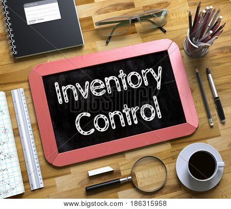 Inventory Control Handwritten on Red Small Chalkboard. Top View of Wooden Office Desk with a Lot of Business and Office Supplies on It. Small Chalkboard with Inventory Control. 3d Rendering.