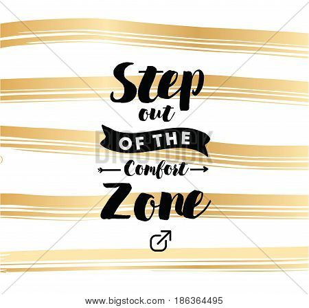 Step out of the comfort zone. Inspirational quote, motivation. Typography for poster, invitation, greeting card or t-shirt. Vector lettering, inscription, calligraphy design. Text background