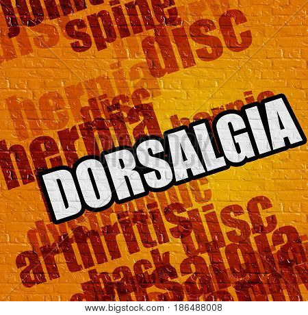 Health concept: Dorsalgia - on Brick Wall with Word Cloud Around . Yellow Brick Wall with Dorsalgia on the it .