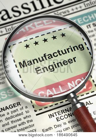 Newspaper with Classified Ad Manufacturing Engineer. Column in the Newspaper with the Jobs Section Vacancy of Manufacturing Engineer. Hiring Concept. Blurred Image. 3D Illustration.