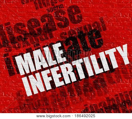 Health concept: Male Infertility - on Wall with Wordcloud Around . Male Infertility on the Red Brickwall .