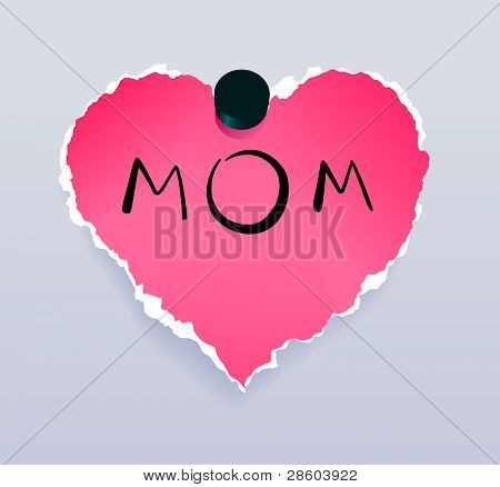 heart made of torn paper with message for mom, MotherÂ´s Day vector illustration