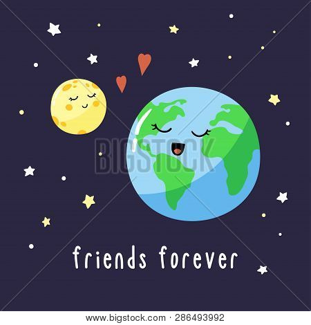 Cute Cartoon Planet Earth And Moon In The Night Starry Sky. Inscription Friends Forever. Vector Illu
