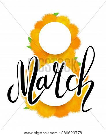 Greeting Card With Yellow Dandelion And Green Leavesand March Lettering On White Background. 8 March