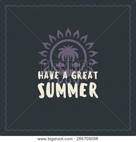 Summer Holidays Typography Inspirational Quote Design For Poster Or Apparel