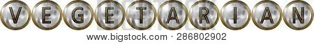 Vegetarian, Concept With Useful Headings And Signs For Restaurants And Hotels In Metal And Industria