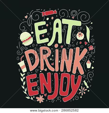 Eat, Drink, Enjoy. Doodle Hand Drawn Colorful Text With Elements.