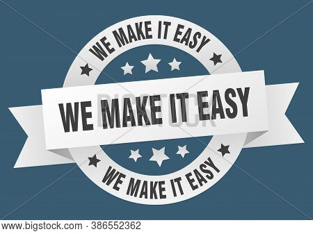 We Make It Easy Round Ribbon Isolated Label. We Make It Easy Sign