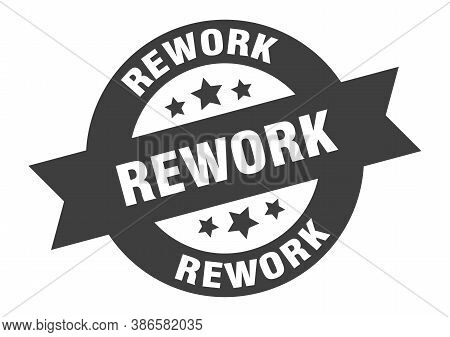 Rework Sign. Round Isolated Sticker. Ribbon Tag