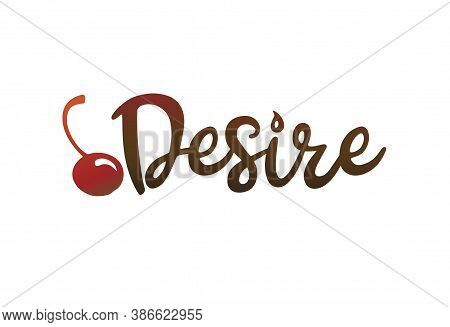 Vector Logo Desire. Design For The Confectionery, Cafe And Sweet Industry. Cherry And Font Stylized 