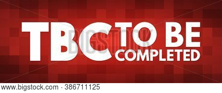 Tbc - To Be Completed Acronym, Business Concept Background
