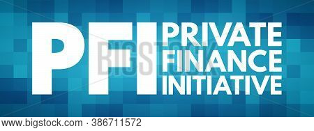 Pfi - Private Finance Initiative Acronym, Business Concept Background